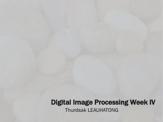 Digital Image Processing Week IV
