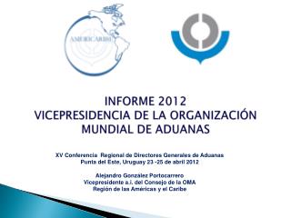 INFORME 2012 VICEPRESIDENCIA DE LA ORGANIZACIÓN MUNDIAL DE ADUANAS