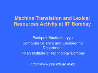 Machine Translation and Lexical Resources Activity at IIT Bombay