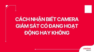 Cách nhận biết camera giám sát có đang hoạt động hay không