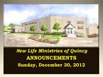 New Life Ministries of Quincy ANNOUNCEMENTS Sunday, December 30, 2012