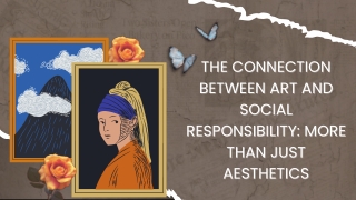 The Connection Between Art and Social Responsibility More Than Just Aesthetics