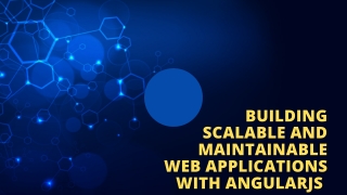 Building Scalable and Maintainable Web Applications with AngularJS