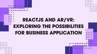 ReactJS and ARVR Exploring the Possibilities for Business Application