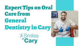 Expert Tips on Oral Care from General Dentistry in Cary