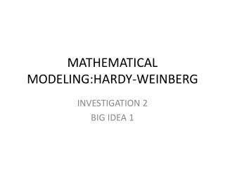 MATHEMATICAL MODELING:HARDY-WEINBERG