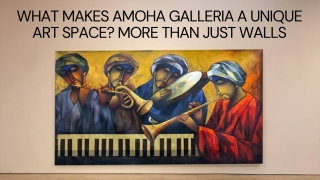 What Makes Amoha Galleria a Unique Art Space More Than Just Walls