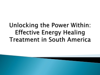 Unlocking the Power Within_Effective Energy Healing Treatment in South America