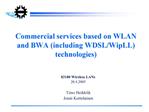 Commercial services based on WLAN and BWA including WDSL