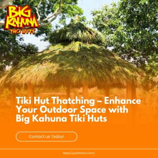 Tiki Hut Thatching – Enhance Your Outdoor Space with Big Kahuna Tiki Huts