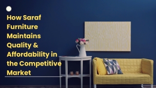 How Saraf Furniture Maintains Quality & Affordability in the Competitive Market