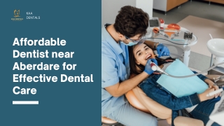 Affordable Dentist near Aberdare for Effective Dental Care