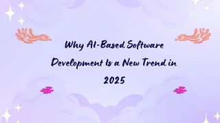 Why AI-Based Software Development Is a New Trend in 2025