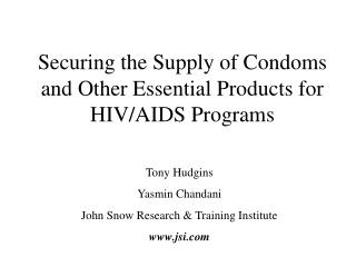 Securing the Supply of Condoms and Other Essential Products for HIV/AIDS Programs