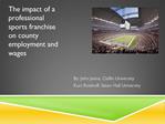 The impact of a professional sports franchise on county employment and wages