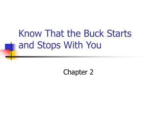 Know That the Buck Starts and Stops With You
