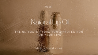 Natural Lip Oil The Ultimate Hydration & Protection for Your Lips