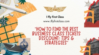 How to Find the Best Business Class Tickets Discount_ Tips & Strategies