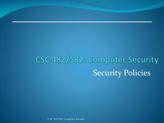 CSC 482/582: Computer Security