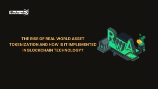 The Rise of Real World Asset Tokenization and How is it implemented in Blockchain Technology ppt