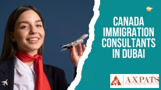 Why Hire Canada Immigration Consultants in Dubai