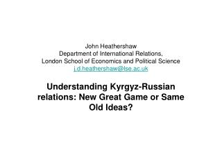 John Heathershaw Department of International Relations, London School of Economics and Political Science j.d.heathersh