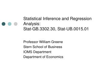 Statistical Inference and Regression Analysis: Stat-GB.3302.30, Stat-UB.0015.01