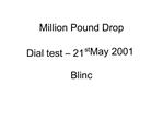 Million Pound Drop Dial test 21st May 2001 Blinc