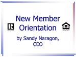 New Member Orientation by Sandy Naragon, CEO