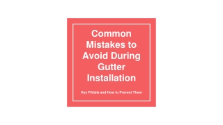 Common Mistakes to Avoid During Gutter Installation