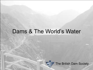 Dams & The World’s Water