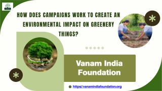 How does campaigns work to create an environmental impact on Greenery things