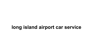 long island airport car service