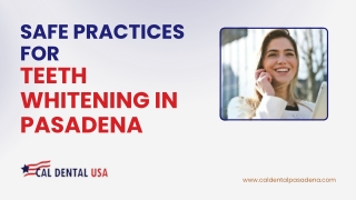 Safe Practices for Teeth Whitening in Pasadena