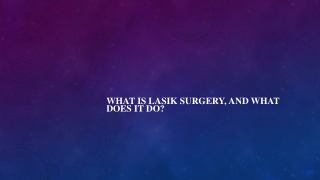 What is LASIK surgery, and what does it do?