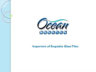 Ocean Mosaics - Importers of Exquisite Glass Tiles