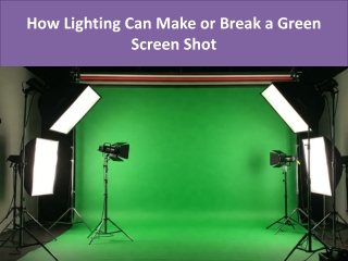 How Lighting Can Make or Break a Green Screen Shot