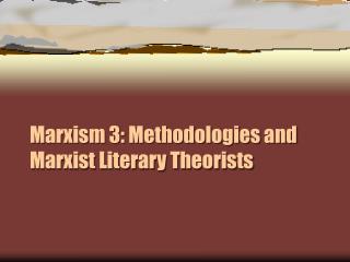 Marxism 3: Methodologies and Marxist Literary Theorists