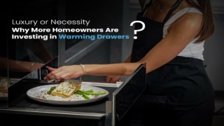 Luxury or Necessity? Why More Homeowners Are Investing in Warming Drawers
