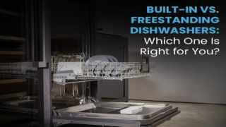 Built-in vs. Freestanding Dishwashers: Which One Is Right for You?