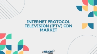 Internet Protocol Television (IPTV) CDN Market 2031: Analysis