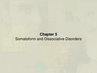 Chapter 5 Somatoform and Dissociative Disorders
