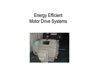 Energy Efficient Motor Drive Systems