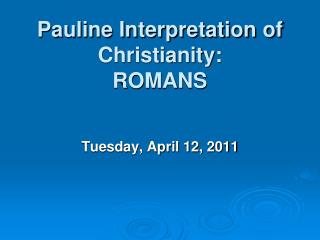 Pauline Interpretation of Christianity: ROMANS