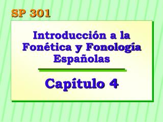 Introducción a la Fonética y Fonología Españolas Capítulo 4