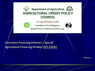 Innovative Financing Schemes – Special Agricultural Financing Window (IFS-SAFW)