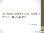 Burning Manhood Pain - What to Do When It Hurts to Pee