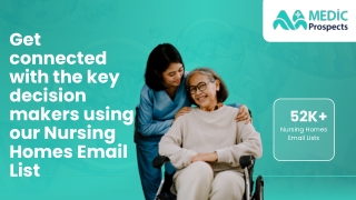Get access to our 52K  updated Nursing Homes Email Addresses to stay on the top