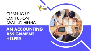 Clearing Up Confusion Around Hiring an Accounting Assignment Helper