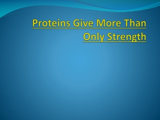 Proteins Give More Than Only Strength